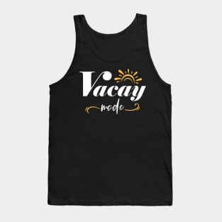 Vacay Mode Summer Vacation Mode On Tank Top